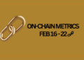 Blockchain On-Chain Metrics Weekly Report: February 16–22, 2026: A Deep Dive Into Six Major Chains
