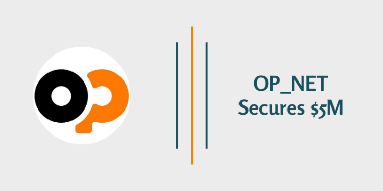 OP_NET Secures $5 Million in Equity Funding Led by Further Ventures