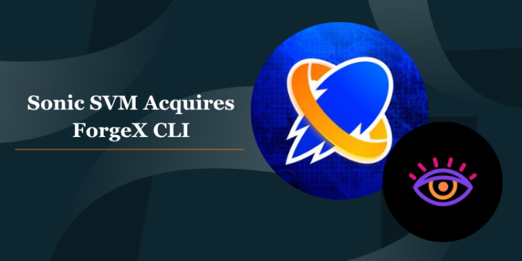 Sonic SVM Acquires ForgeX CLI in Strategic Solana Toolkit Deal